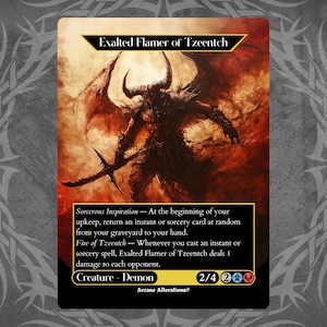 Puede incluir: Una carta de juego de fantasía que representa un demonio rojo y negro con cuernos y alas. La carta se titula "Exalted Flamer of Tzeentch" e incluye el texto "Sorcerous Inspiration - At the beginning of your upkeep, return an instant or sorcery card at random from your graveyard to your hand. Fire of Tzeentch - Whenever you cast an instant or sorcery spell, Exalted Flamer of Tzeentch deals 1 damage to each opponent." La carta es una criatura - demonio con una potencia de 2 y una resistencia de 4.