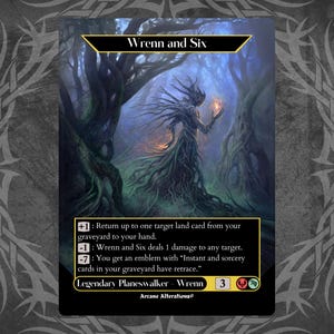 May include: A fantasy card featuring "Wrenn and Six" with a forest scene background. The card has a black border with text describing abilities and a mana cost of 3. The artwork depicts a figure with tree-like features.