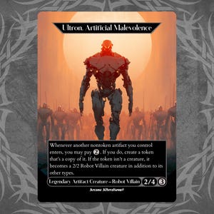 May include: A rectangular trading card titled Ultron, Artificial Malevolence featuring a central robotic figure with glowing red eyes standing before a large orange sun. The card text describes a legendary artifact creature with 2/4 power and toughness.