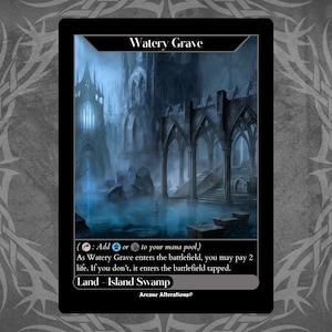 May include: A fantasy-themed Magic: The Gathering card called "Watery Grave". The card is a blue and black land card with an illustration of a dark, gothic structure partially submerged in water. The card text reads: "Add or to your mana pool. As Watery Grave enters the battlefield, you may pay 2 life. If you don't, it enters the battlefield tapped. Land - Island Swamp."