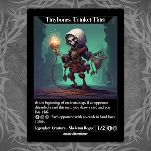 May include: A black card featuring the illustration of a skeleton character holding a glowing orb and a bag. The card is titled "Tinybones, Trinket Thief" and includes game text and stats. The artwork has a fantasy theme.