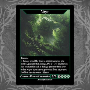May include: A black card with the word "Vigor" at the top, featuring a green forest scene. Text below describes the card's abilities, including "Trample." The card is labeled "Creature - Elemental Incarnation" with a power and toughness of 6/6.