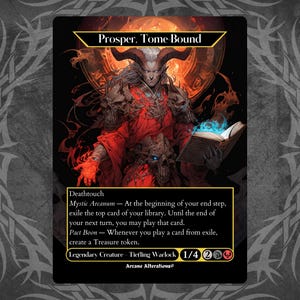 May include: A fantasy-style illustration of a red-skinned tiefling warlock holding a book with blue flames. The card is titled "Prosper, Tome-Bound" and has the text "Deathtouch, Mystic Arcanum - At the beginning of your end step, exile the top card of your library. Until the end of your next turn, you may play that card. Pact Boon - Whenever you play a card from exile, create a Treasure token. Legendary Creature - Tiefling Warlock 1/4 2 Arcane Alterations."