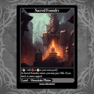 May include: A Magic: The Gathering card called "Sacred Foundry". It is a land card that can produce either red or white mana. The card art depicts a fiery, ornate structure with a large archway.