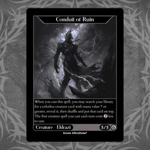 May include: A black and white illustration of a creature with lightning bolts, depicting a fantasy creature card for a trading card game. The card text reads "Conduit of Ruin" and "Creature - Eldrazi". The card has a power of 5 and a toughness of 5.
