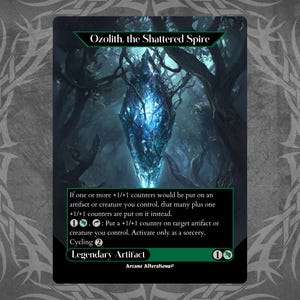 May include: A Magic: The Gathering card depicting a blue crystal shard with a green and brown forest background. The card is titled "Ozolith, the Shattered Spire" and is a Legendary Artifact with a mana cost of 1 green and 1 colorless. The card text reads: "If one or more +1/+1 counters would be put on an artifact or creature you control, that many plus one +1/+1 counters are put on it instead. 00.0: Put a +1/+1 counter on target artifact or creature you control. Activate only as a sorcery. Cycling 2."