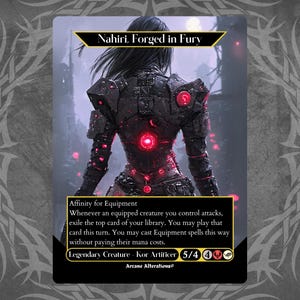 May include: A fantasy trading card featuring a woman in a futuristic, armored suit with glowing red lights. The card is titled "Nahiri, Forged in Fury" and has the text "Legendary Creature - Kor Artificer 5/4 4".