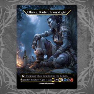 May include: A fantasy art card featuring "Obeka, Brute Chronologist." The card depicts a blue-skinned humanoid figure in a forest setting, with a bottle of wine. Text includes "Legendary Creature - Ogre Wizard" and game stats.