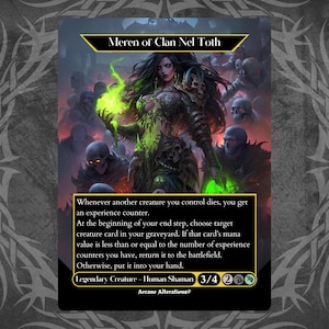 May include: A green and black fantasy-style illustration of a woman with long black hair holding a glowing green orb. The card is titled "Meren of Clan Nel Toth" and has the text "Legendary Creature - Human Shaman 3/4 2GG".