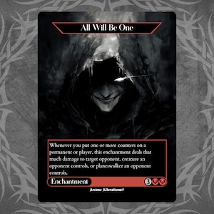 May include: A black and red card with the text "All Will Be One" at the top. The card features a dark, ominous illustration of a hooded figure. The card is an enchantment with game text and mana cost.