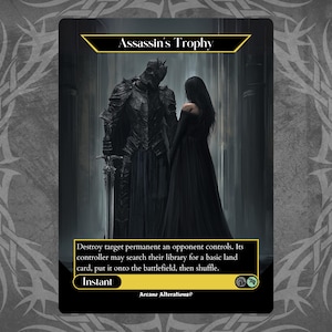 May include: A black and white illustration of a fantasy card game card with the text "Assassin's Trophy". The card depicts a dark figure in armor standing next to a woman in a long black dress. The card text reads "Destroy target permanent an opponent controls. Its controller may search their library for a basic land card, put it onto the battlefield, then shuffle. Instant".