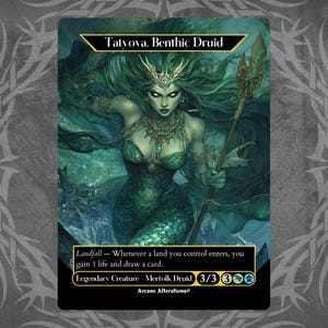 May include: A green and blue fantasy art card with a woman with long green hair and a crown. The card is titled "Tatyova, Benthic Druid" and has the text "Landfall - Whenever a land you control enters, you gain 1 life and draw a card. Legendary Creature - Merfolk Druid 3/3 3 Arcane Alterations".