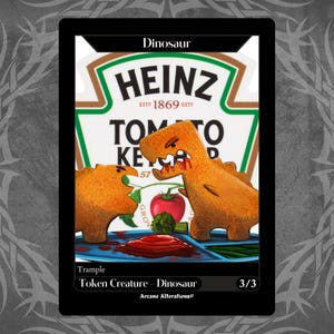 May include: A card featuring a Heinz Tomato Ketchup label with two cartoon dinosaur nuggets. The dinosaurs are facing each other with ketchup and vegetables in the foreground. The card reads "Dinosaur" and "Token Creature - Dinosaur".