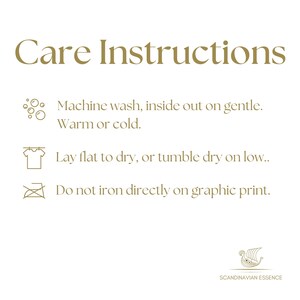May include: Care instructions for a garment: Machine wash inside out on gentle, warm or cold. Lay flat to dry or tumble dry on low. Do not iron directly on graphic print. Scandinavian Essence.
