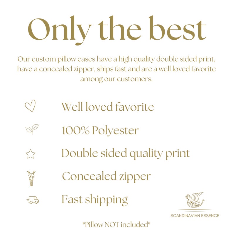May include: Gold text on a white background reads "Only the best". Below the text are five icons with descriptions: a heart with "Well loved favorite", a leaf with "100% Polyester", a star with "Double sided quality print", a zipper with "Concealed zipper", and a delivery truck with "Fast shipping". The text "*Pillow NOT included*" is at the bottom of the image.