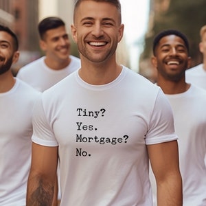 No Mortgage Tiny House t shirt, Tiny Home gift tee shirt, House on Wheels, Mini House xmas, Minimalist tshirt, Short Sleeve T-Shirt, D5611