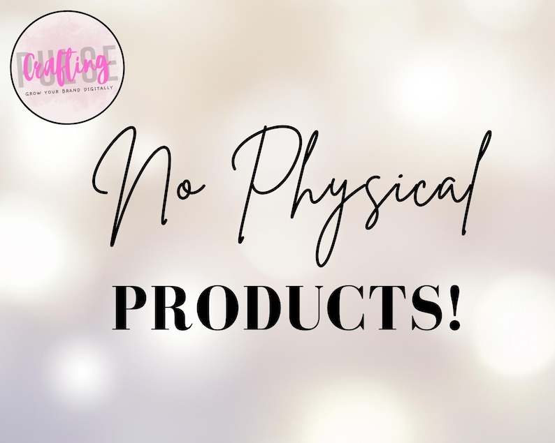May include: A white background with a pink logo that says "Pulse Crafting Grow Your Brand Digitally". The text "No Physical PRODUCTS!" is written in black cursive and bold font.