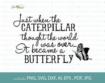 Just when the Catapillar though the world was over She became a Butterfly SVG file, Hand drawn style, great for journals, mugs, tees -WV094