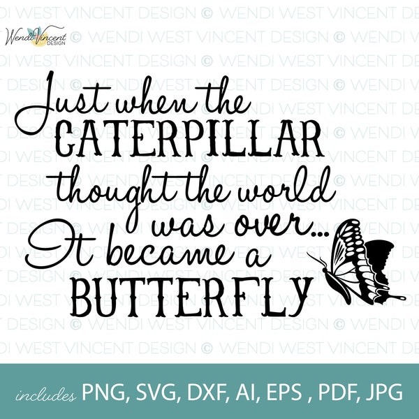Just when the Catapillar though the world was over She became a Butterfly SVG file, Hand drawn style, great for journals, mugs, tees -WV094