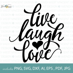 May include: Black and white calligraphy design with the words "live laugh love" and a heart in the center. The design includes the text "includes PNG, SVG, DXF, AI, EPS, PDF, JPG".