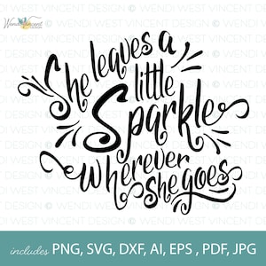 She Leaves a Little Sparkle Wherever She Goes SVG file, Hand drawn style, cutting & sublimation crafts, 6 files types included - WV087