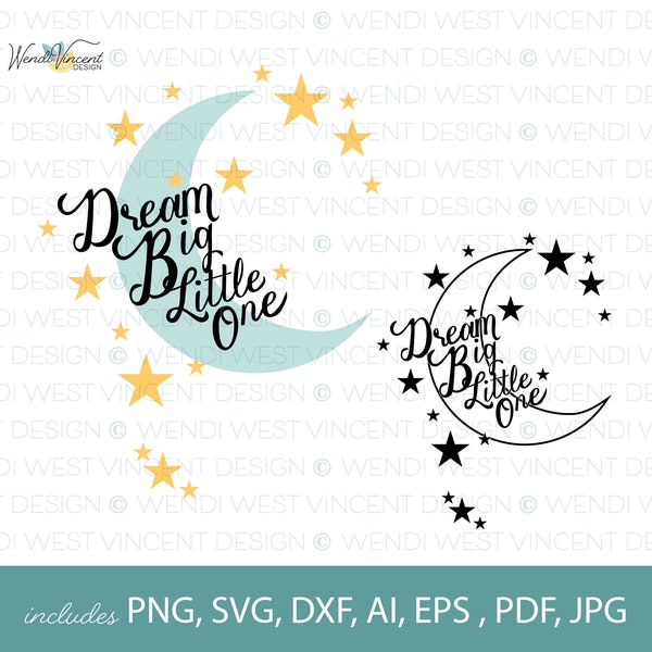 Dream Big Little One SVG cutting file, Hand drawn style with moon and stars, great for gifts, pillows, mugs, t-shirts, tote bags - WV097