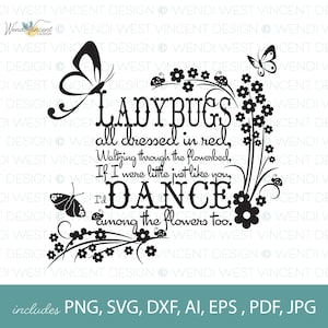 May include: Black and white graphic design featuring butterflies, flowers, and ladybugs. The text reads: "LADYBUGS all dressed in red, Waltzing through the flowerbed, If I were little just like you, I'd DANCE among the flowers too."