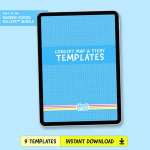 May include: A tablet screen displaying a blue grid background with the text CONCEPT MAP & STUDY TEMPLATES. A banner at the top reads Part of the NURSING SCHOOL SUCCESS BUNDLE. The bottom includes the text 9 TEMPLATES INSTANT DOWNLOAD.