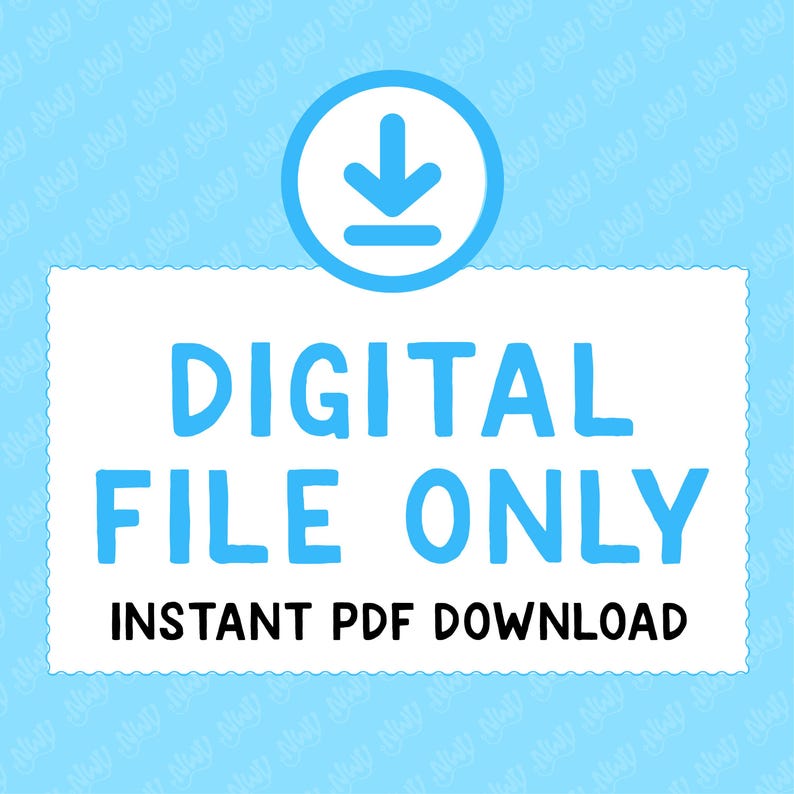 May include: A white rectangle with rounded corners and a blue border, with the text "DIGITAL FILE ONLY" in blue and "INSTANT PDF DOWNLOAD" in black. A blue circle with a white downward arrow and a white line underneath the arrow is above the rectangle.