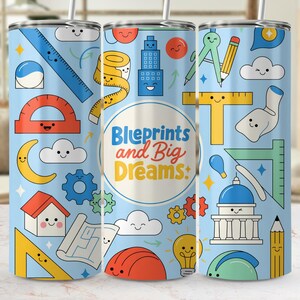 May include: A light blue cylindrical tumbler featuring a repeating pattern of cartoon-style school and construction supplies with faces, including rulers, gears, and buildings. The centre displays the text Blueprints and Big Dreams.