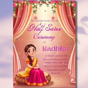 May include: An invitation card for a Half Saree Ceremony. The card features a cartoon illustration of a girl in a yellow and pink saree, seated on a decorative cushion. The text reads "We warmly invite you to Half Saree Ceremony of Radhika". The date and time are also included.