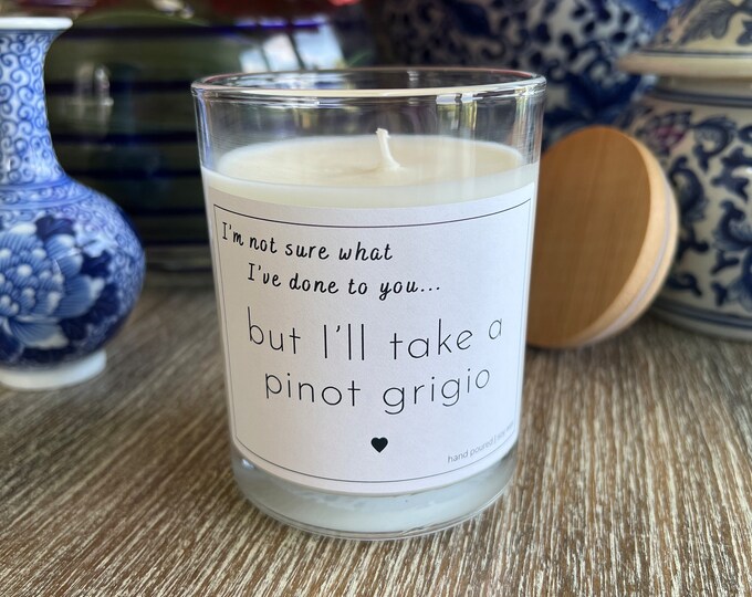 I'll Take A Pinot Grigio Candle | Custom Hand Poured Soy Wax Candles, bravo, fan, vanderpump rules, stassi, iconic sayings, reality tv