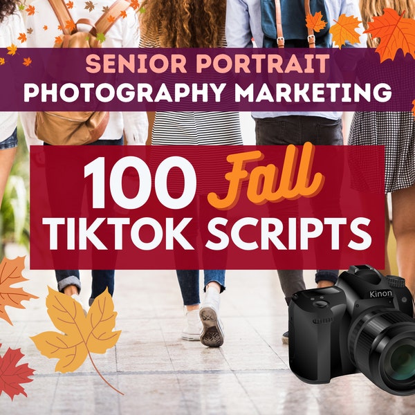 Photography Marketing - 100 TikTok Scripts for Fall High School Senior Portraits - Generate Leads to Your Photography Business