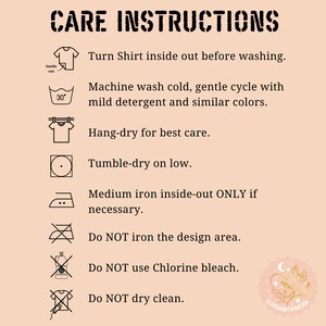 May include: A black and white graphic with instructions for caring for a shirt. The instructions include turning the shirt inside out before washing, machine washing cold, gentle cycle with mild detergent and similar colors, hang-drying, tumble-drying on low, ironing inside-out only if necessary, not ironing the design area, not using chlorine bleach, and not dry cleaning.