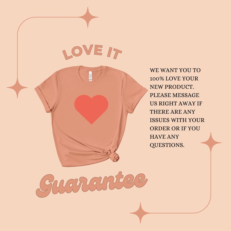 May include: Peach-coloured t-shirt with a red heart graphic. The words "LOVE IT" and "Guarantee" are displayed above and below the shirt. Text on the right side states, "WE WANT YOU TO 100% LOVE YOUR NEW PRODUCT."