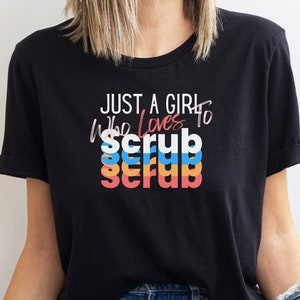 Scrub Tech T-Shirt: &quot;Just A Girl Who Loves Scrub&quot; - Cotton Unisex Tee