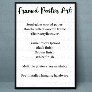 May include: A white framed poster with the text "Framed Poster Art" in black. The poster lists the details of the frame, including the paper type, frame material, and cover. It also lists the frame color options: black, brown, and white. The poster also states that multiple poster sizes are available and that the frame comes with pre-installed hanging hardware.