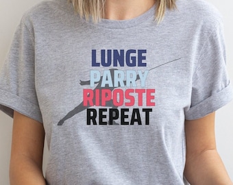 Fencing T-Shirt: Lunge Parry Riposte Repeat, Fencer Gift