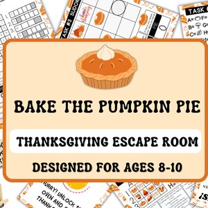 May include: Thanksgiving-themed escape room game with the text "Bake the Pumpkin Pie." The design includes a pumpkin pie graphic and is designed for ages 8-10. Various puzzle sheets are visible.