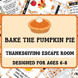 May include: Thanksgiving-themed escape room game with the text "Bake the Pumpkin Pie." The design includes a pumpkin pie illustration and is designed for ages 6-8. Various puzzle elements are visible.