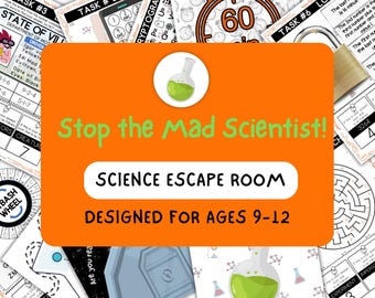 May include: An orange and green poster with the text "Stop the Mad Scientist!" and "Science Escape Room" in white. The poster also includes the text "Designed for Ages 9-12". The poster is surrounded by images of science-themed puzzles and activities.