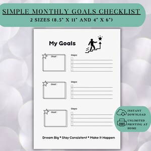 May include: Printable checklist for setting monthly goals. The checklist includes three sections for goals and steps to achieve them. The printable is designed for 8.5 x 11 inch or 4 x 6 inch paper. The text reads "Simple Monthly Goals Checklist" and "Dream Big * Stay Consistent * Make It Happen".