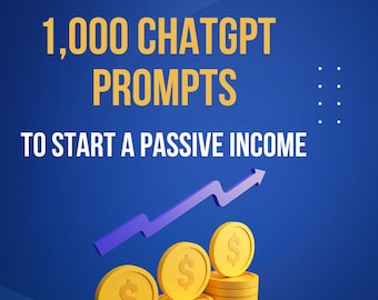 1,000 CHATGPT Prompts to start a Passive Income