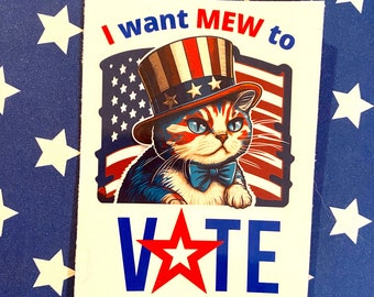 I Want Mew To Vote Meow Cat Sticker - Funny Political Sticker - Pawlitics - Vote Sticker