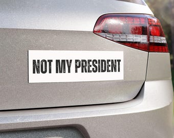 Not My President Car Magnet - Protest Anti Trump Political Democrat Car Magnet Bumper Sticker
