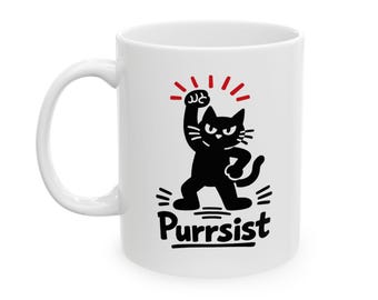Purrsist Mug - Funny Protest Cat Coffee or Tea Cup for Freedom Resistance Activists and Cat Lovers!  Two sizes (11oz, 15oz)