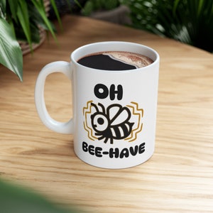 Taza de abeja de dibujos animados / Oh Bee-have / Taza de café caprichosa / Regalo divertido de abeja / Vasos de cerámica