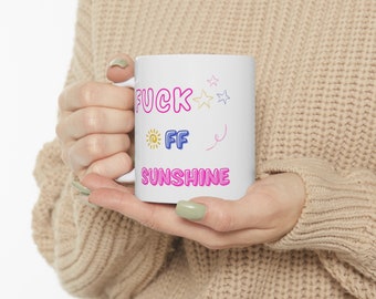 Bunte Text Tasse | Lustiges Zitat | Scheiß auf Sonnenschein | Sarkastische Kaffeetasse | Neuheit Geschenk