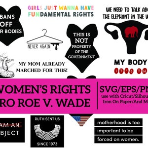 Pro ROE v. WADE SVG Bundle - Over 15 Designs | Advocate for Women&#39;s Rights - Digital Downloads as svgs, pngs or eps files
