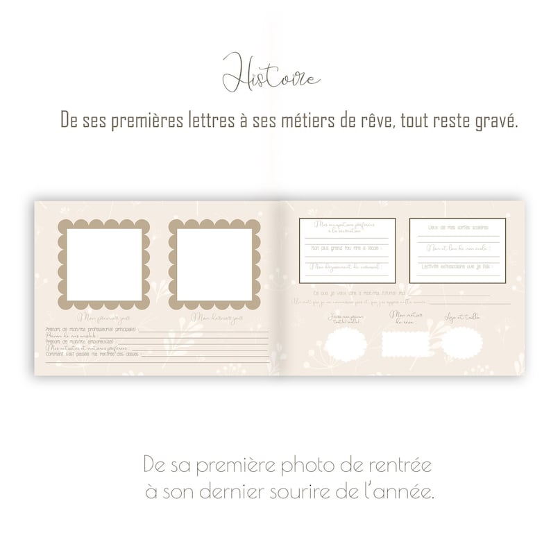 May include: Open beige scrapbook with scalloped photo frames and fill-in-the-blank sections. The text "Histoire" is at the top, with French text below. The bottom text reads "De sa premi&egrave;re photo de rentr&eacute;e &agrave; son dernier sourire de l'ann&eacute;e."